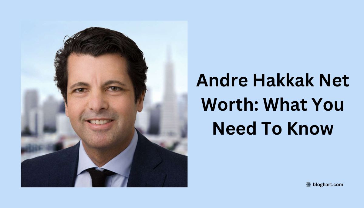 Andre Hakkak Net Worth