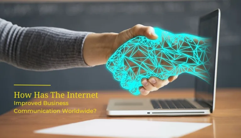 How Has the Internet Improved Business Communication Worldwide