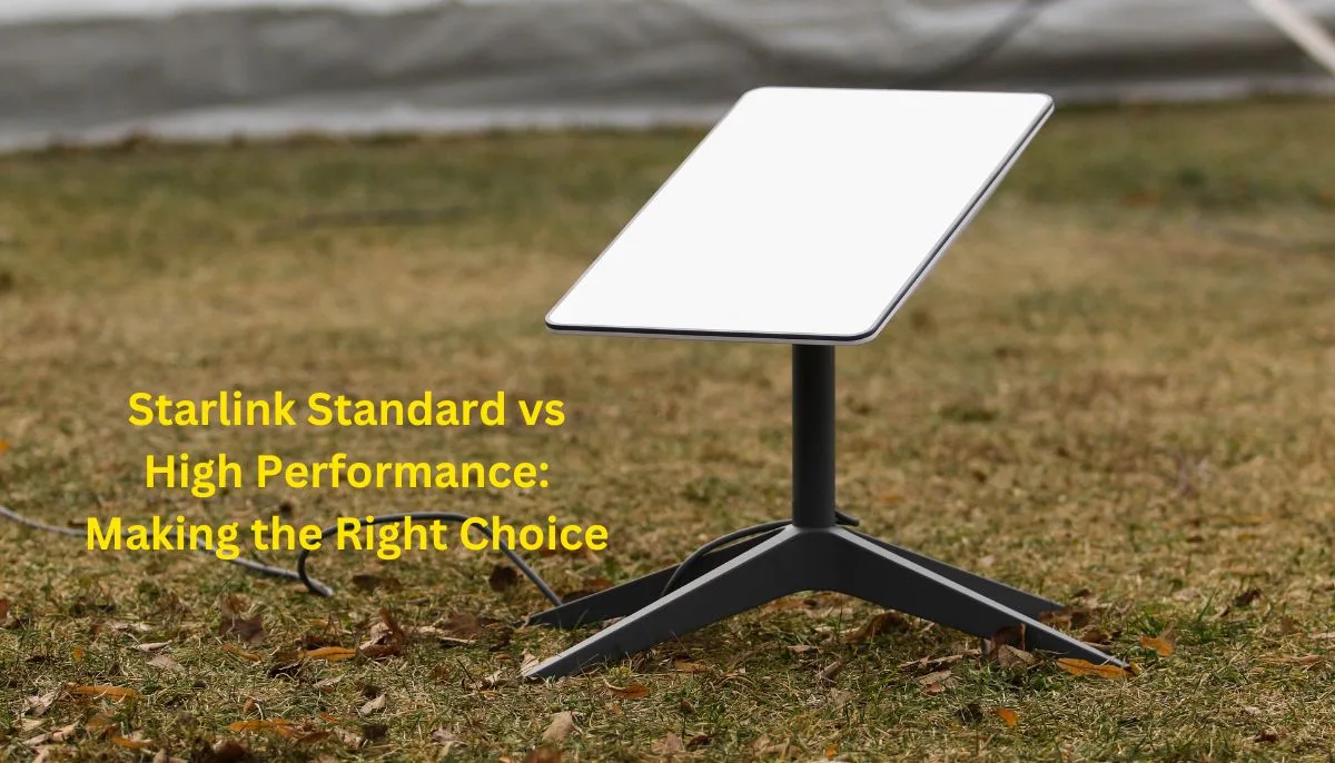 Starlink Standard vs High Performance Making the Right Choice