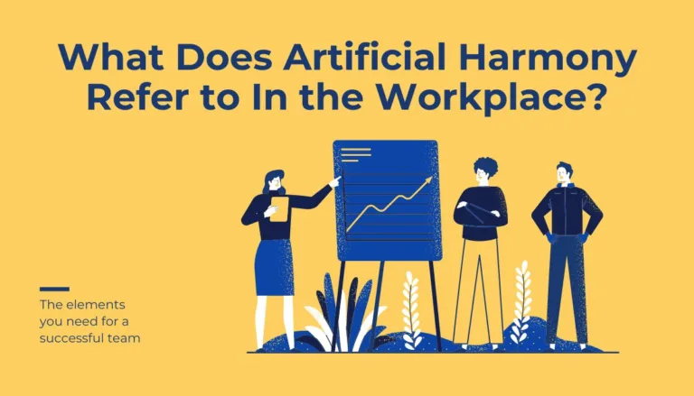 What Does Artificial Harmony Refer to In the Workplace