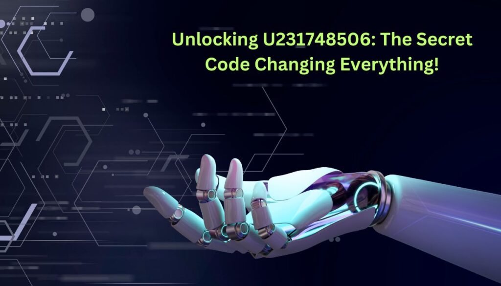 Unlocking U231748506 The Secret Code Changing Everything!