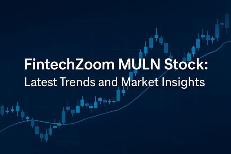 FintechZoom MULN Stock: Latest Trends and Market Insights